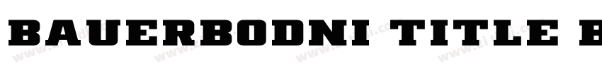 BauerBODNI Title BT字体转换